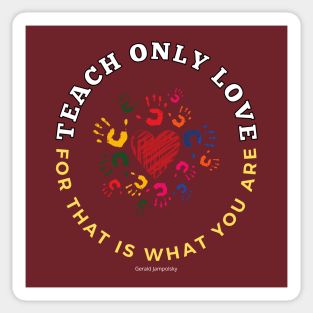 Teach Only Love Sticker